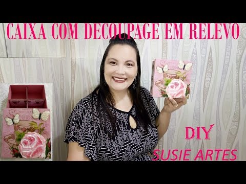 SUSIE ARTES CAIXA COM DECOUPAGE EM RELEVO