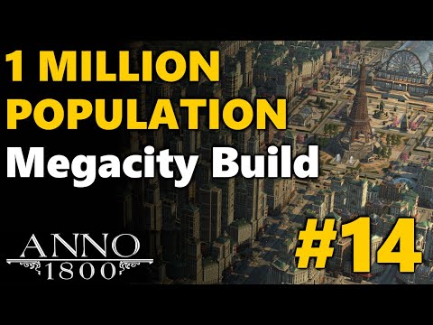1 MILLION Population Megacity Build - Anno 1800 | All DLC No Mods | #14