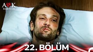 Aşk Emek İster 22. Bölüm Final