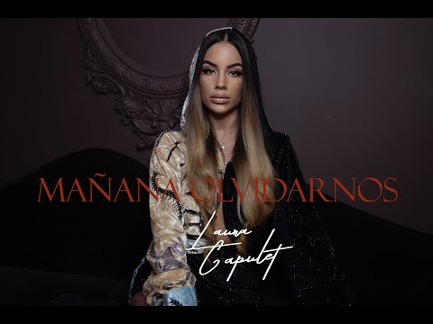 Laura Capulet - Mañana Olvidarnos (Prod.by Mike Wit, Jorge Rodriz)