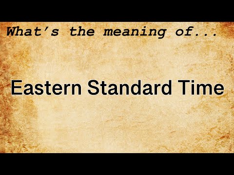 Eastern Standard Time Meaning : Definition of Eastern Standard Time