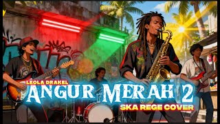 Download lagu Angur Merah 2 - Leola Drakel (SKA REGE COVER) mp3 Download lagu Angur Merah 2 - Leola Drakel (SKA REGE COVER) mp3