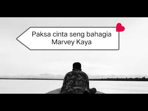 Lagu Ambon Terbaru - Paksa cinta seng bahagia -  Marvey Kaya ( lirik lagu )