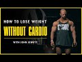 How To Lose Weight Without Cardio | John Jewett