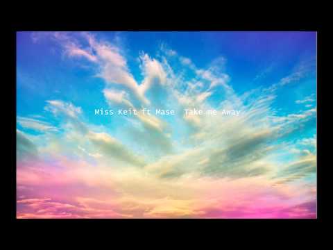 Miss Keit ft Mase - Take me away  [Drum and bass]