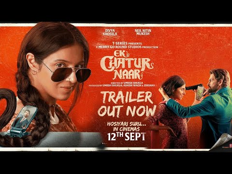 Ek Chatur Naar (2025) Trailer: Divya Khossla | Neil Nitin Mukesh | SV Filmy #trailer