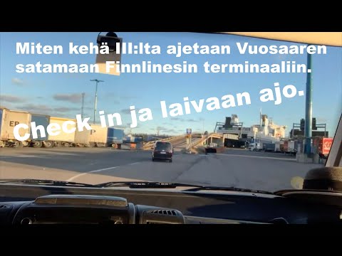 Saapuminen Vuosaaren satamaan Finnlinesin lähtöterminaaliin ja check in.