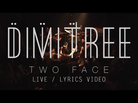 DIMITREE - TWO FACE (LIVE & LYRICS VIDEO)