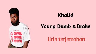 Download lagu Khalid - Young Dumb & Broke lirik terjemahan mp3