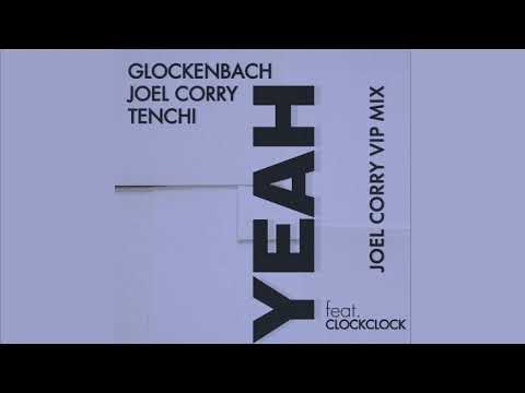 Glockenbach x Joel Corry x Tenchi (feat. ClockClock) - YEAH [Joel Corry VIP Mix]
