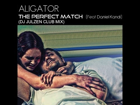 Aligator Feat  Daniel Kandi - The Perfect Match (DJ Julzen Club Mix)