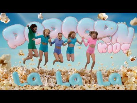 Popcorn Kids - LA LA LA (Official Music Video)