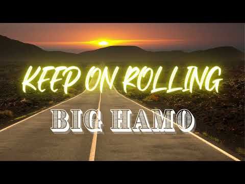 KEEP ON ROLLING - BIG HAMO