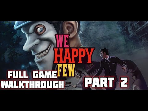 We Happy Few Full Game Walkthrough Part 2