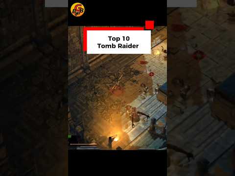 Top 10 Tomb Raider Games
