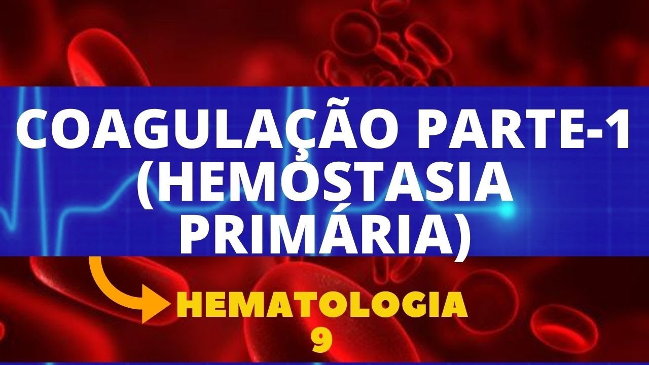 COAGULAÇÃO PARTE-1 (HEMOSTASIA PRIMÁRIA) - HEMATOLOGIA - AULA 9