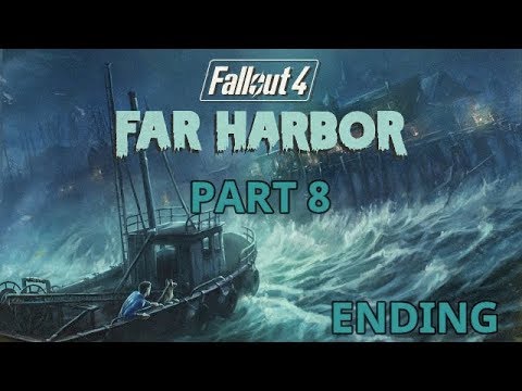 FALLOUT 4: FAR HARBOR Gameplay Walkthrough Part 8 ENDING (DLC)
