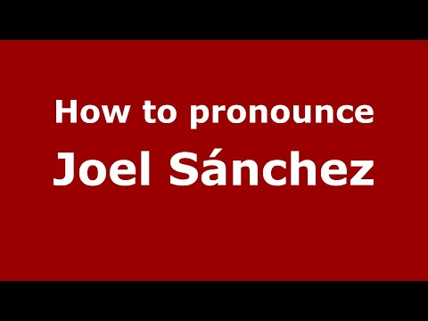 How to pronounce Joel Sánchez (Mexico/Mexican Spanish) - PronounceNames.com