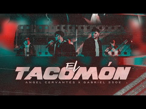 Angel Cervantes Ft. Gabriel Ssoe - El Tacomon (En Vivo)