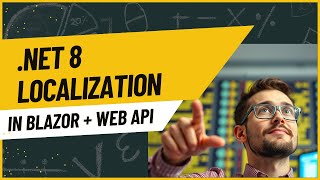 Download the video ".NET 8 Localization in Blazor + Web API"