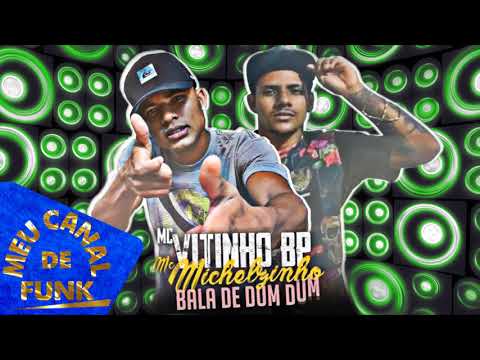 MC Michelzinho part MC Vitinho BP - Bala de Dum Dum