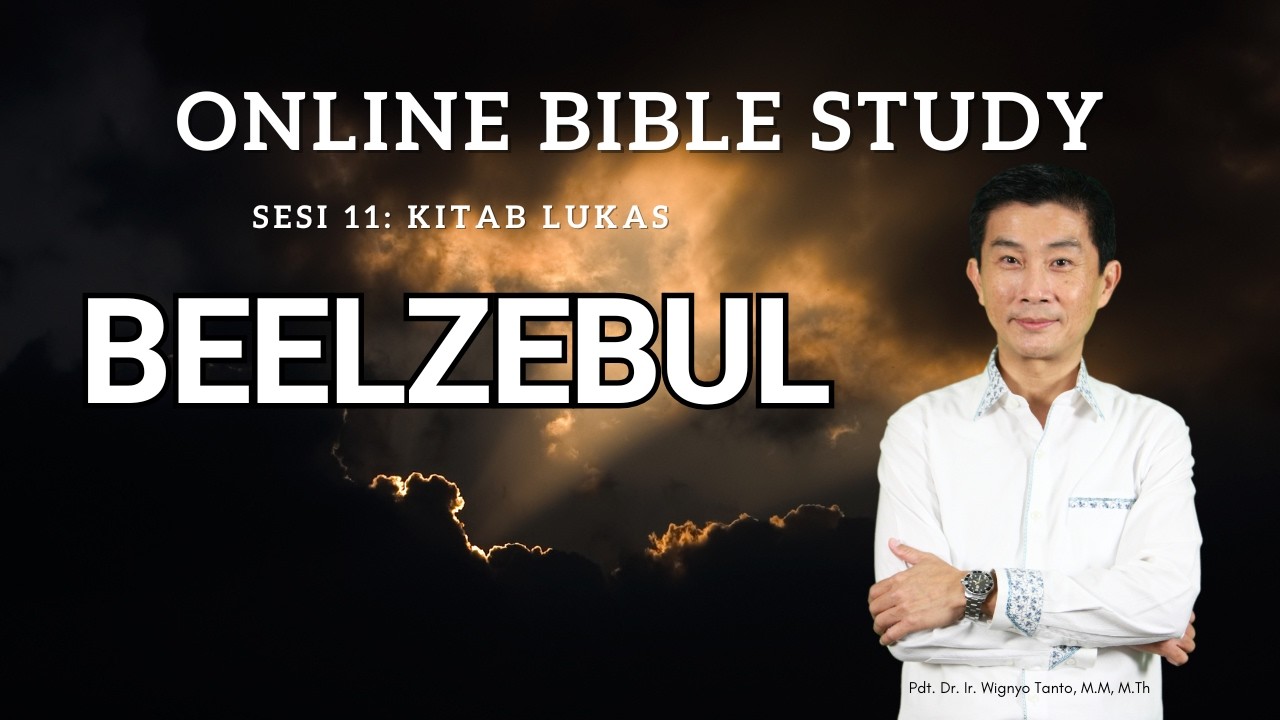 Kitab Lukas – Sesi 11 – BeelZebul – Ps. Wignyo Tanto