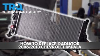 How to Replace Radiator 2006-2013 Chevrolet Impala