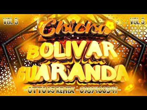 130 BPM - CHICHA BOLIVAR - GUARANDA VOL.5 - XTENDED RMX 2025 - OTTO DJ REMIX