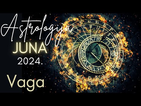 VAGA  - Astrologija Juna 2024.