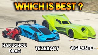 GTA 5 ONLINE : VIGILANTE VS TEZERACT VS HAKUCHOU DRAG (WHICH IS BEST?)