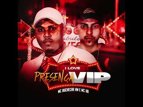 I love Presença Vip - Mc Buchecha VM Mc HB - DJ Kelvinho