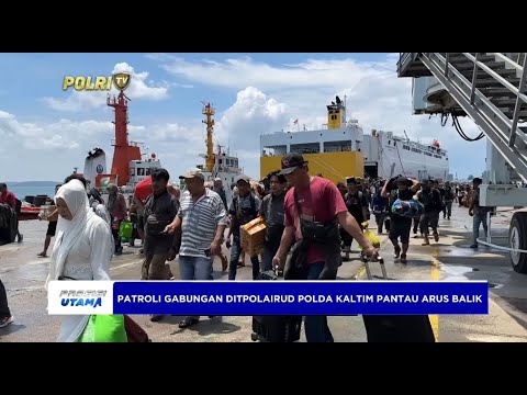 GIAT REPORTASE ARUS BALIK OLEH PATROLI GABUNGAN DITPOLAIRUD POLDA KALTIM