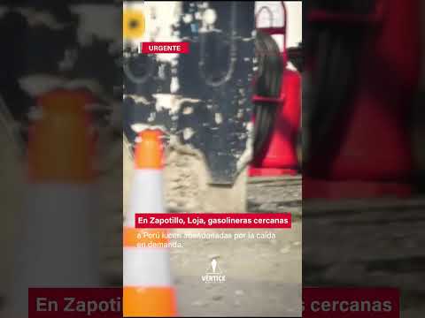 En Zapotillo, Loja, gasolineras cercanas a Perú lucen abandonadas tras la caída de demanda