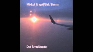Det Smukkeste - Mikkel Engell/Birk Storm