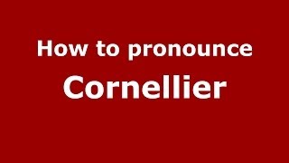 How to pronounce Cornellier