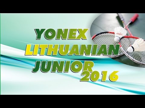 Yonex Lithuanian Junior 2016 . Day 1 . Badminton Lithuania