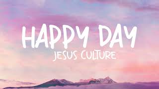 Happy Day  - Jesus Culture (Lyric Video) #gospelmusic #christian #lyrics