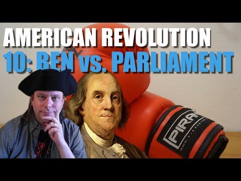 American Revolution 10: Ben Franklin vs. Parliament!