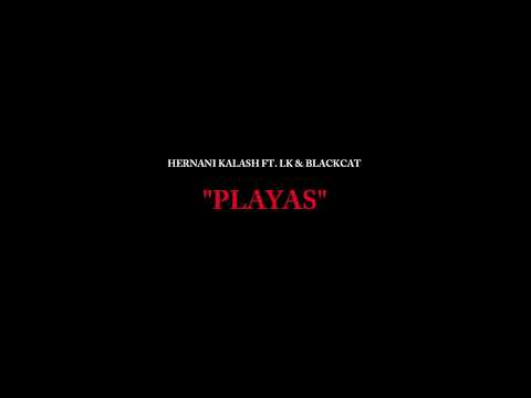 Hernani Kalash - Playas ft. LK, BlackCat (2018)