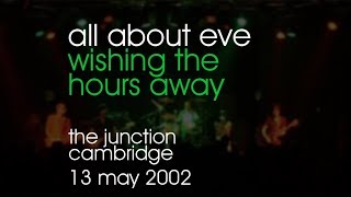 All About Eve - Wishing The Hours Away - 13/05/2002 - Cambridge The Junction