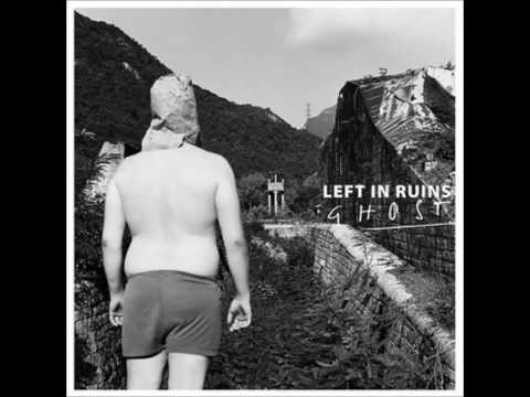 LEFT IN RUINS - I'm Bored