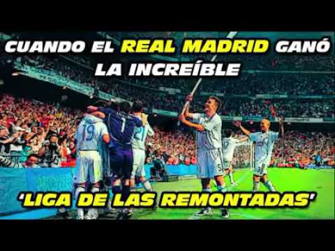 EL REAL Madrid LA LIGA DE LAS REMONTADAS