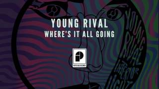 Young Rival -  "Where's It All Going" (Official Audio)
