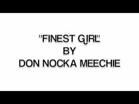 ''FINEST GIRL'' BY DON NOCKA MEECHIE (SONG ONLY)