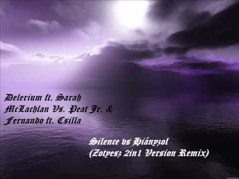 Delerium ft  Sarah McLachlan Vs  Peat Jr  & Fernando ft  Csilla   Silence vs Hiányzol Zotyesz 2in1 Version Remix