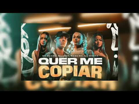 Quer me copiar - Milena e Manu Maia, Mc Erikah (Leozera)