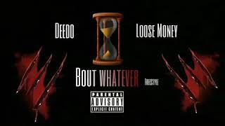 Deedo Ft Loose Money - BOUT WHATEVER “Freestyle”Hot boys