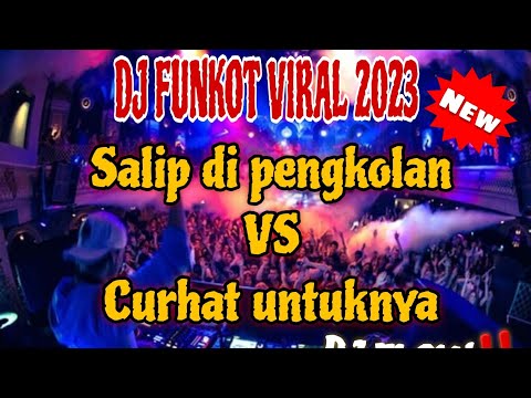 DJ FUNKOT SALIP DI PENGKOLAN VS CURHAT UNTUKNYA VIRAL AKHIR BULAN‼
