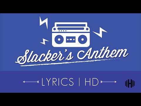 Slackers Anthem | Elias Naslin [Lyrics-HD]