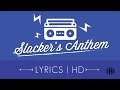 Slackers Anthem Elias Naslin Lyrics HD